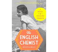 The English Chemist: The Story of Rosalind Franklin: A Novel