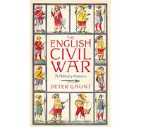 The English Civil War: A Military History