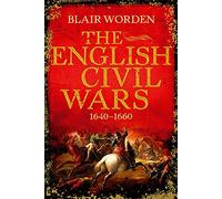 The English Civil Wars: 1640-1660 (Universal History)