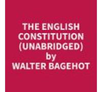 The English Constitution (unabridged) (audiolibro)