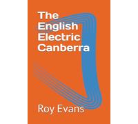The English Electric Canberra (Iconic Historical Aircraft)