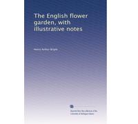 The English flower garden, with illustrative notes