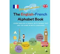 The English-French Alphabet Book: Bilingual Alphabet Book with Tracing, Colouring & Fun Activities for Kids | English - French