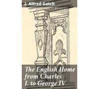 The English Home From Charles I. To George Iv (ebook)