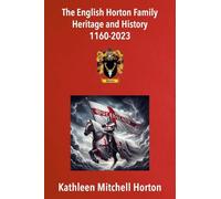 The English Horton Family Heritage and History 1160-2023