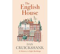 The English House: A History In Eight Buildings - The Sunday Times Bestseller