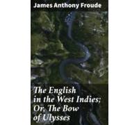 The English In The West Indies; Or The Bow Of Ulysses (ebook)