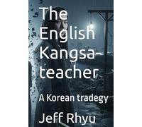 The English Kangsa- teacher: A Korean tradegy