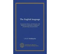 The English language: its grammar, history, and literature, with chapters on composition, versification, paraphrasing, and punctuation