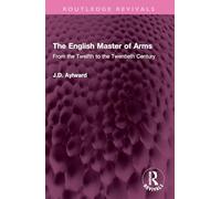 The English Master of Arms: From the Twelfth to the Twentieth Century (Routledge Revivals)