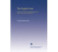 The English Poets: Selections With Critical Introductions by Various Writers and a General Introduction V. 5