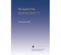 The English Poets: Selections With Critical Introductions by Various Writers and a General Introduction V. 3