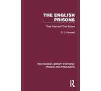 The English Prisons: Their Past and Their Future (Routledge Library Editions: Prison and Prisoners)