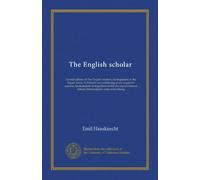 The English scholar: Special edition of The English student, for beginners in the higher forms. Lehrbuch zue einführung in die englische sprache, ... höherer lehranstalten unter mitwirkung