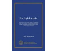 The English scholar: Special edition of The English student, for beginners the higher forms. Lehrbuch zur Einführung in die englische Sprache, ... für die Oberen Klassen hoherer Lehranstalten