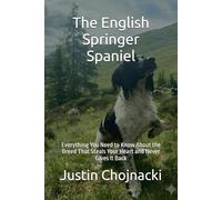 The English Springer Spaniel: Everything You Need to Know About the Breed That Steals Your Heart and Never Gives It Back