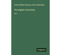 The English Universities: Vol. I
