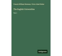 The English Universities: Vol. I