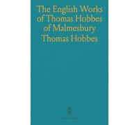 The English Works of Thomas Hobbes of Malmesbury