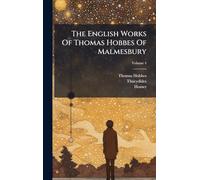 The English Works Of Thomas Hobbes Of Malmesbury