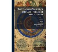 The English Works of Thomas Hobbes of Malmesbury