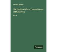 The English Works of Thomas Hobbes of Malmesbury: Vol. V