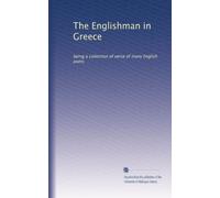 The Englishman in Greece: being a collection of verse of many English poets