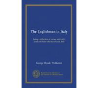 The Englishman in Italy: being a collection of verses written by some of those who have loved Italy