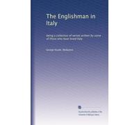 The Englishman in Italy: being a collection of verses written by some of those who have loved Italy
