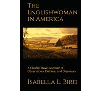 The Englishwoman in America: A Classic Travel Memoir of Observation, Culture, and Discovery