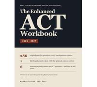 The Enhanced ACT Workbook 2026-2027: 286 Original Practice Questions Built to the New Content Mix, One Full-Length Test With Science, and a Named ... Wrong Answer (What the Exam Actually Asks)