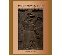 The Enigma Chronicles: Exposing Kingdoms & Uncovering Evidence: Vol. 2 - Appendices & References