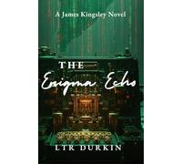 The Enigma Echo: A James Kingsley Novel: (The James Kingsley Files Book 3)
