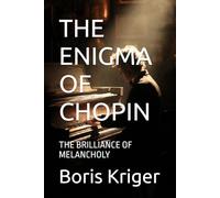 THE ENIGMA OF CHOPIN: THE BRILLIANCE OF MELANCHOLY (Philosophical Questions)