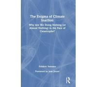 The Enigma of Climate Inaction: Why Are We Doing Nothing (or Almost Nothing) in the Face of Catastrophe?