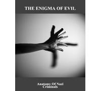 The Enigma Of Evil: Anatomy Of Nazi Criminals