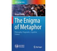 The Enigma of Metaphor: Philosophy, Pragmatics, Cognitive Science (UNIPA Springer Series)