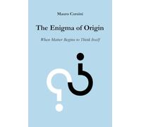 The Enigma of Origin - When Matter Begins to Think Itself