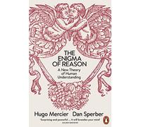 The Enigma Of Reason – A New Theory of Human Understanding