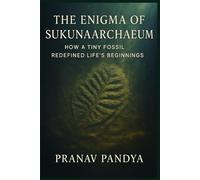 THE ENIGMA OF SUKUNAARCHAEUM: How a Tiny Fossil Redefined Life’s Beginnings
