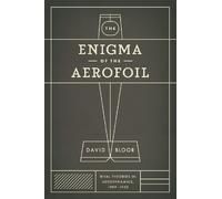 The Enigma of the Aerofoil: Rival Theories in Aerodynamics, 1909-1930