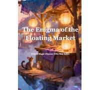 The Enigma of the Floating Market: Where Magic Chooses Who May Enter (Chronicles of the Hidden World - English Edition)