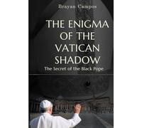 THE ENIGMA OF THE VATICAN SHADOW: The Secret of the Black Pope (EL ALGORITMO)