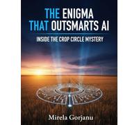 The Enigma That Outsmarts AI: Inside the Crop Circle Mystery (Mysteries & Grand Questions)
