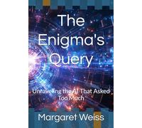 The Enigma's Query: Unraveling the AI That Asked Too Much