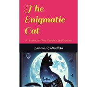 The Enigmatic Cat: A Journey of Time, Genetics and Species