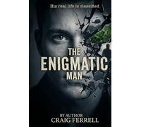 THE ENIGMATIC MAN: He Hides in Plain Sight
