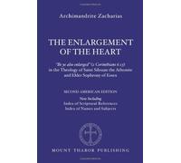 The Enlargement of the Heart: Be ye also enlarged (2 Corinthians 6:13) in the Theology of Saint Silouan the Athonite and Elder Sophrony of Essex