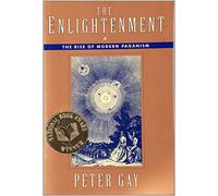The Enlightenment: The Rise of Modern Paganism (Enlightenment an Interpretation)