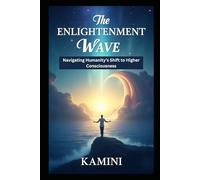 The Enlightenment Wave: Navigating Humanity’s Shift to Higher Consciousness